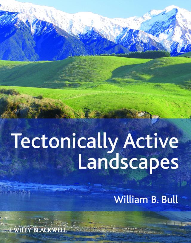 Tectonically Active Landscapes by William B. Bull