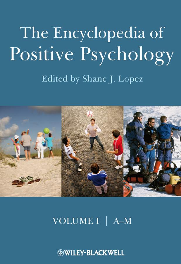 The Encyclopedia of Positive Psychology by Shane J. Lopez
