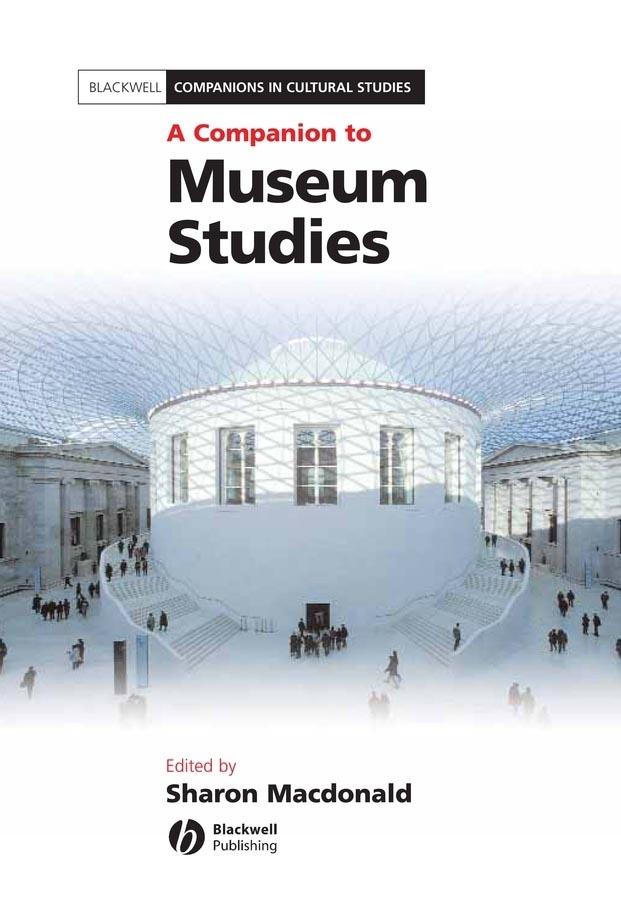 A Companion to Museum Studies by Sharon Macdonald