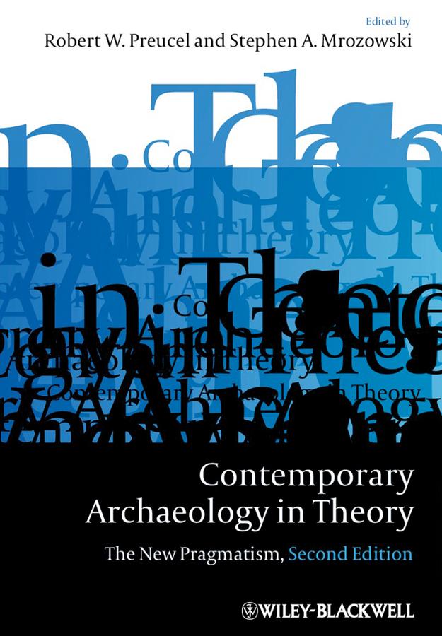 Contemporary Archaeology in Theory by Robert W. Preucel, Stephen A. Mrozowski