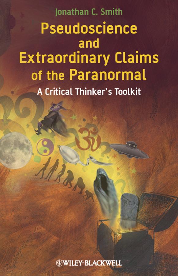 Pseudoscience and Extraordinary Claims of the Paranormal by Jonathan C. Smith