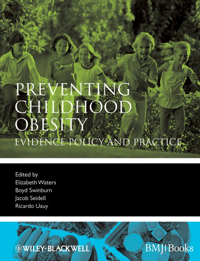 Preventing Childhood Obesity by Boyd Swinburn, Elizabeth Waters, Jacob Seidell, Ricardo Uauy