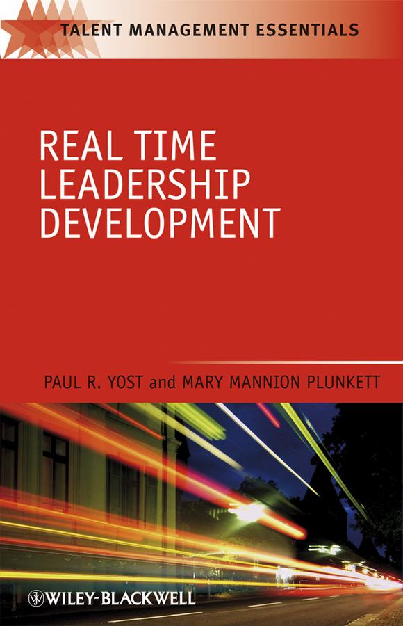 Real Time Leadership Development by Mary Mannion Plunkett, Paul R. Yost