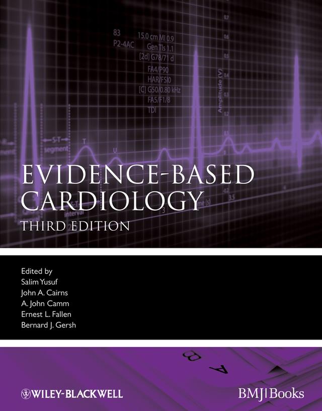 Evidence-Based Cardiology by A. John Camm, Bernard J. Gersh, Ernest L. Fallen, John A. Cairns, Salim Yusuf