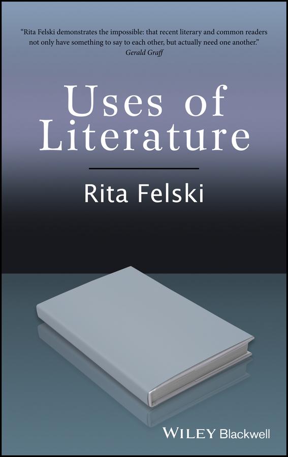 Uses of Literature by Rita Felski