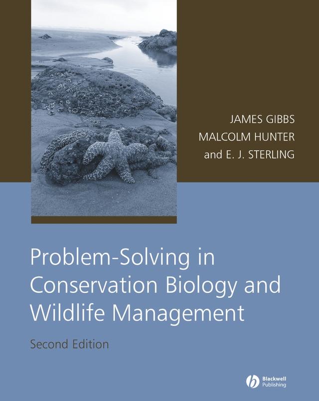 Problem-Solving in Conservation Biology and Wildlife Management by Eleanor J. Sterling, James P. Gibbs, Malcolm L. Hunter, Jr.
