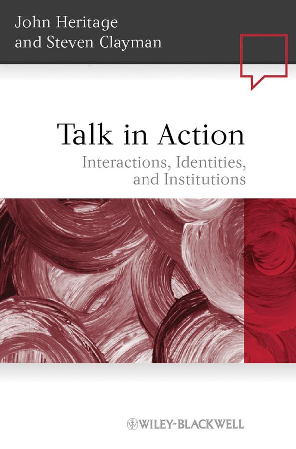 Talk in Action by John Heritage, Steven Clayman