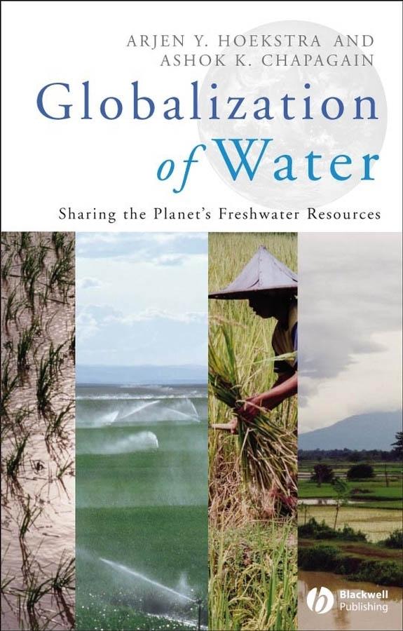 Globalization of Water by Arjen Y. Hoekstra, Ashok K. Chapagain