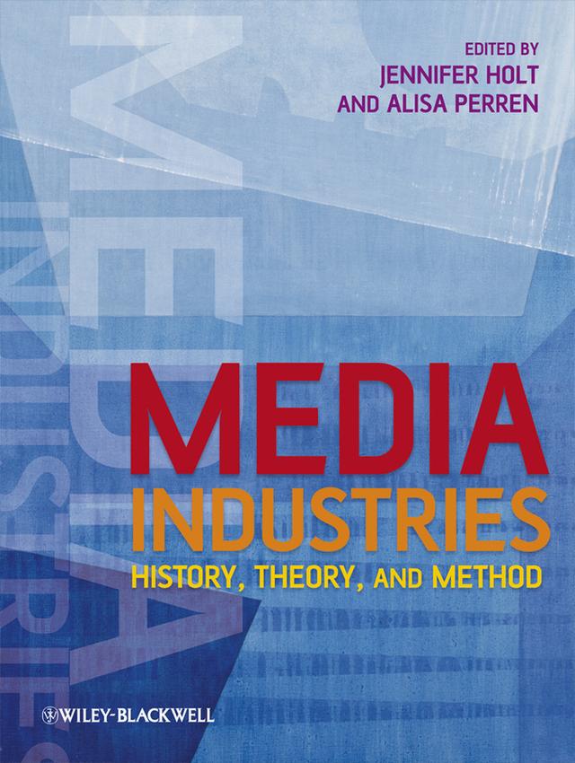 Media Industries by Alisa Perren, Jennifer Holt
