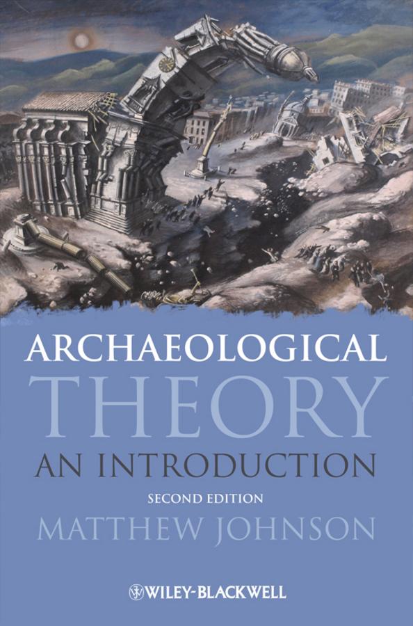 Archaeological Theory by Matthew Johnson