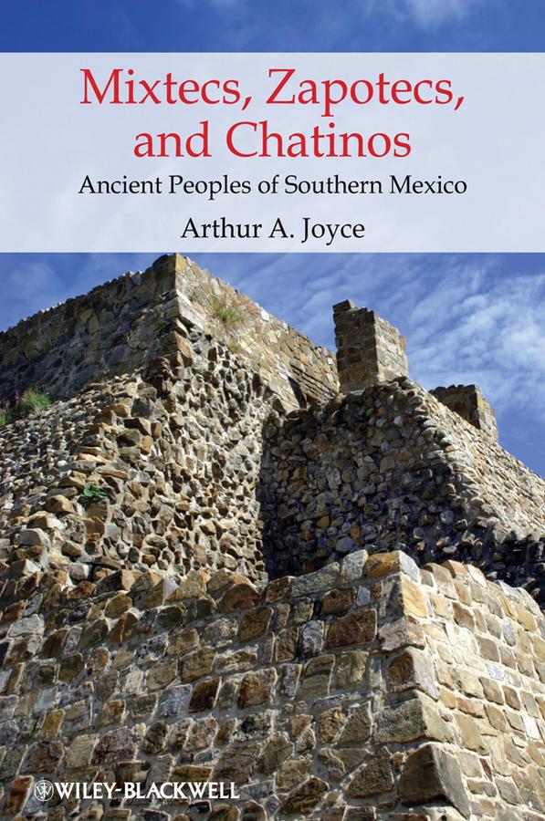 Mixtecs, Zapotecs, and Chatinos by Arthur A. Joyce