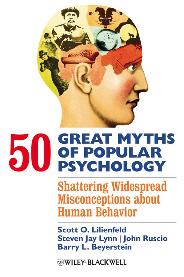 50 Great Myths of Popular Psychology by Barry L. Beyerstein, John Ruscio, Scott O. Lilienfeld, Steven Jay Lynn