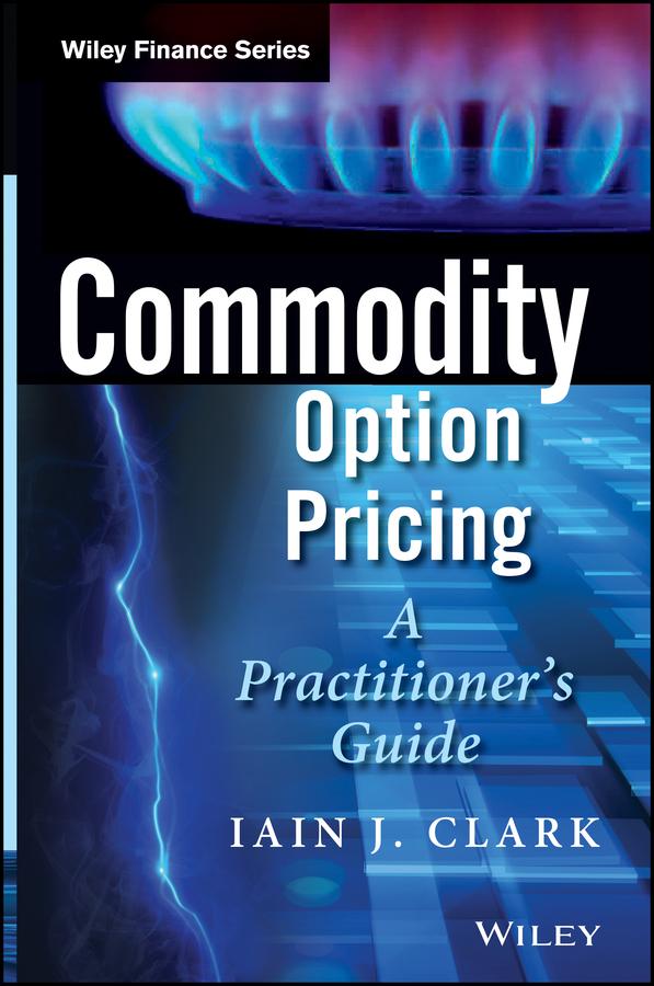 Commodity Option Pricing by Iain J. Clark