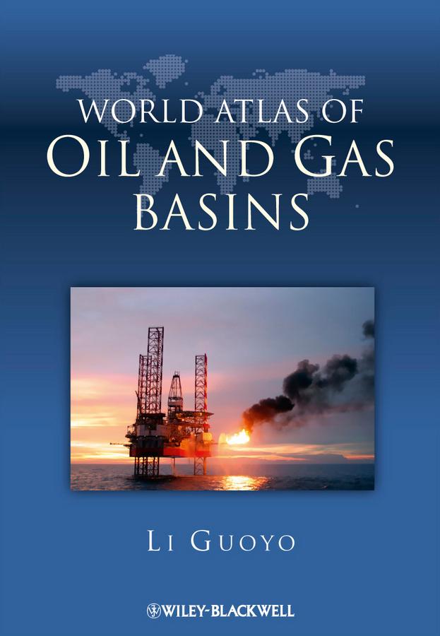 World Atlas of Oil and Gas Basins by Guoyu Li