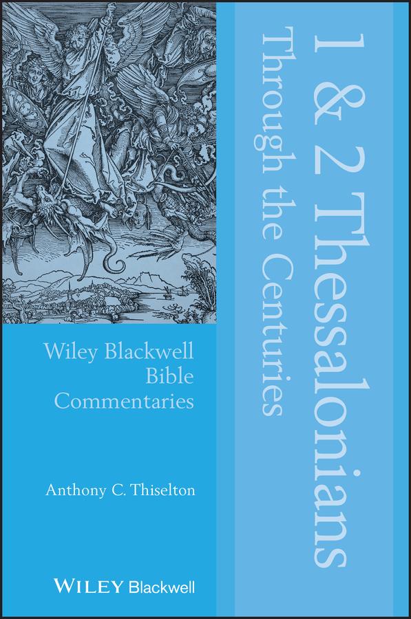 1 and 2 Thessalonians Through the Centuries by Anthony C. Thiselton