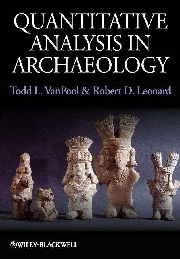 Quantitative Analysis in Archaeology by Robert D. Leonard, Todd L. VanPool