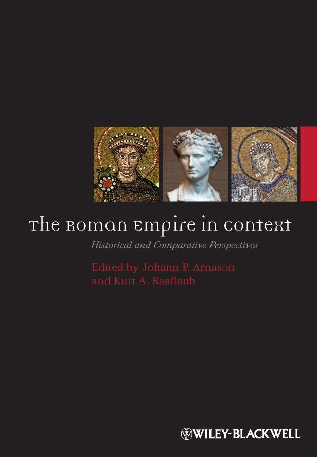 The Roman Empire in Context by Johann P. Arnason, Kurt A. Raaflaub