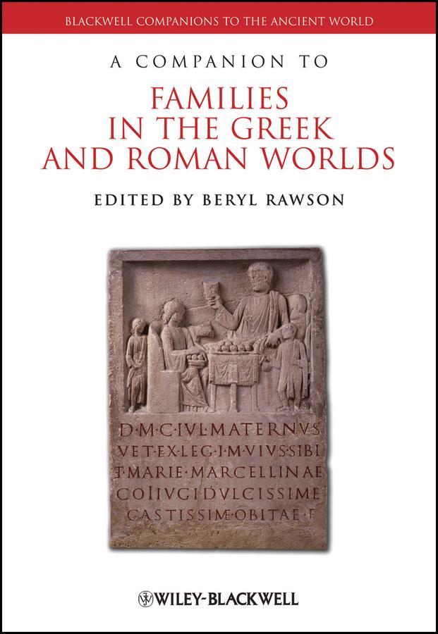 A Companion to Families in the Greek and Roman Worlds by Beryl Rawson