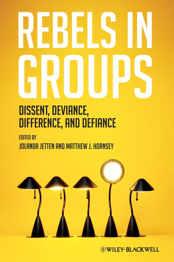 Rebels in Groups by Jolanda Jetten, Matthew J. Hornsey