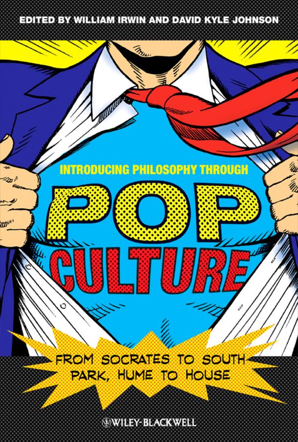 Introducing Philosophy Through Pop Culture by David Kyle Johnson, William Irwin