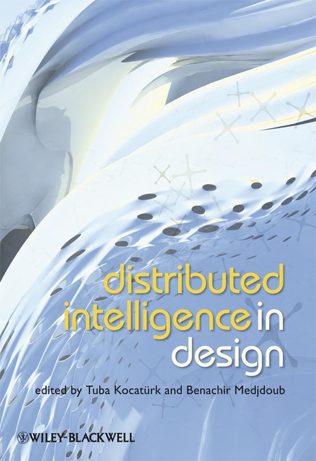 Distributed Intelligence In Design by Benachir Medjdoub, Tuba Kocatürk