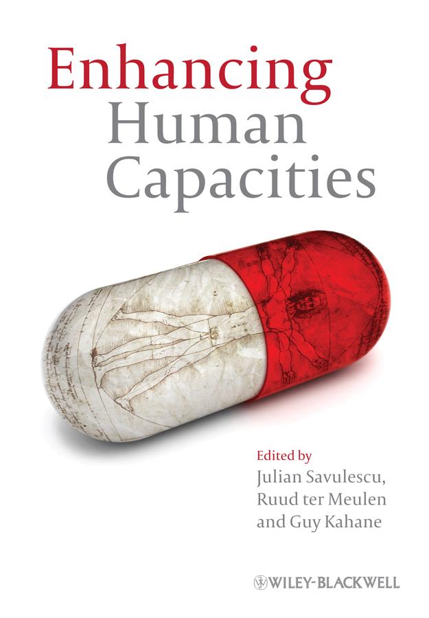 Enhancing Human Capacities by Guy Kahane, Julian Savulescu, Ruud ter Meulen