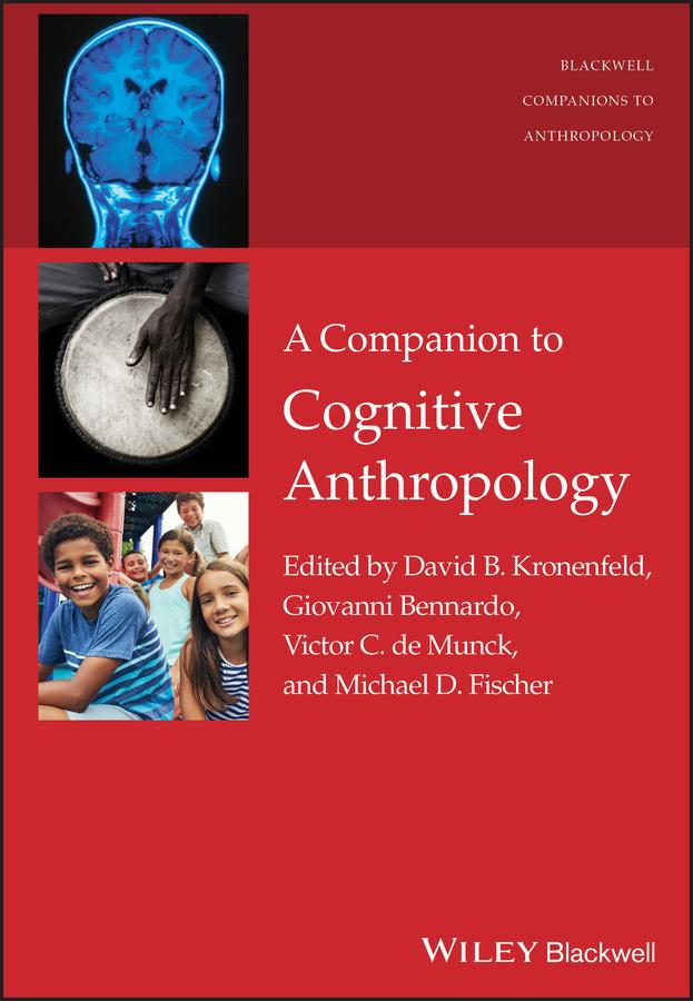 A Companion to Cognitive Anthropology by David B. Kronenfeld, Giovanni Bennardo, Michael D. Fischer, Victor C. de Munck