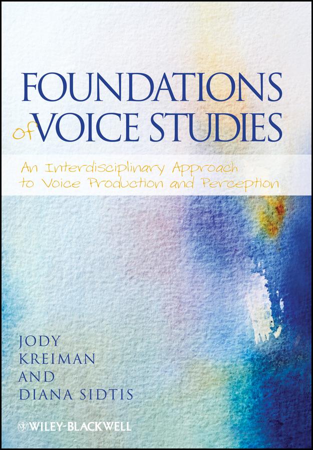 Foundations of Voice Studies by Diana Sidtis, Jody Kreiman