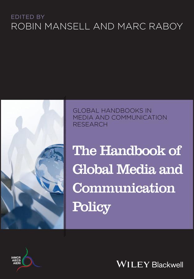 The Handbook of Global Media and Communication Policy by Marc Raboy, Robin Mansell