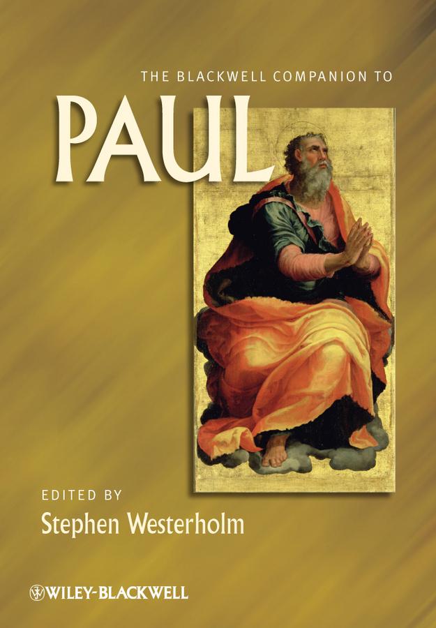 The Blackwell Companion to Paul by Stephen Westerholm