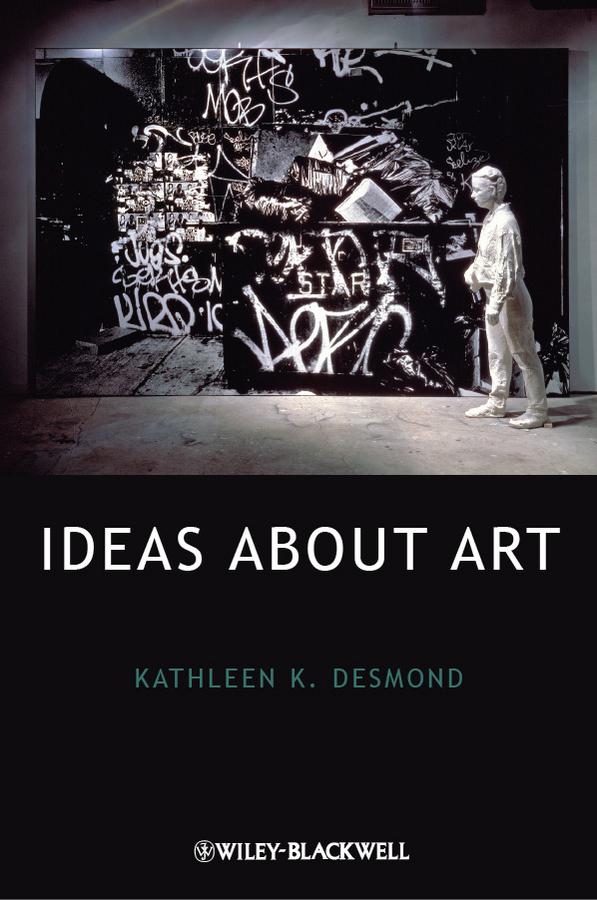 Ideas About Art by Kathleen K. Desmond