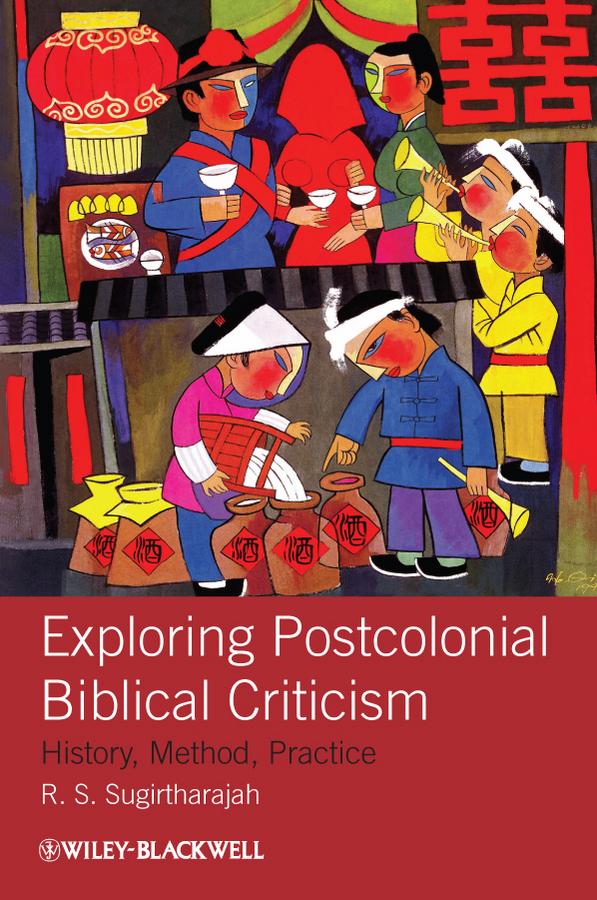 Exploring Postcolonial Biblical Criticism by R. S. Sugirtharajah