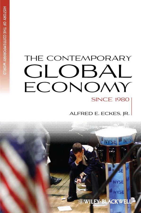 The Contemporary Global Economy by Alfred E. Eckes, Jr.