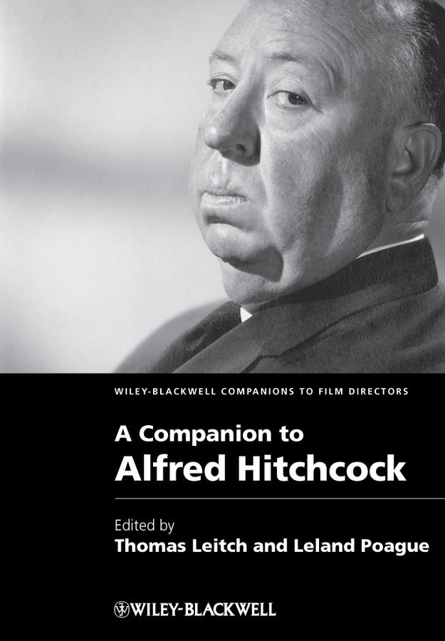 A Companion to Alfred Hitchcock by Leland Poague, Thomas Leitch