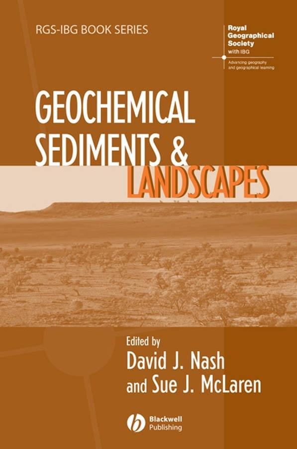 Geochemical Sediments and Landscapes by David J. Nash, Sue J. McLaren