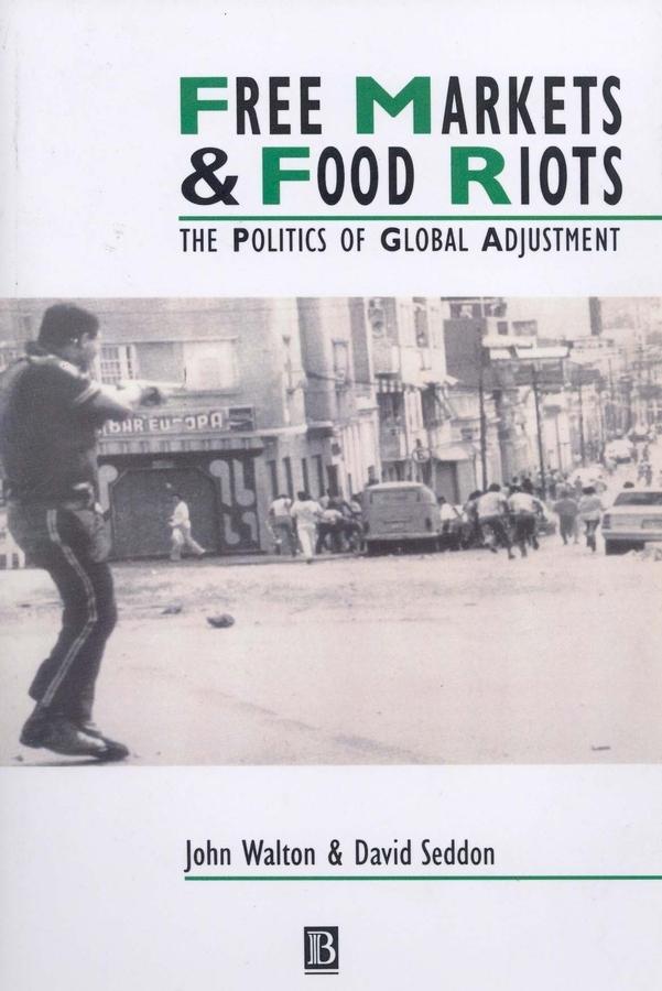 Free Markets and Food Riots by David Seddon, John K. Walton