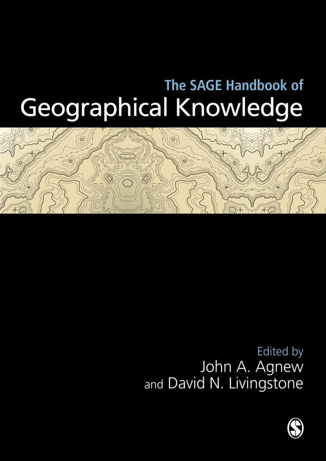 The SAGE Handbook of Geographical Knowledge by John A Agnew