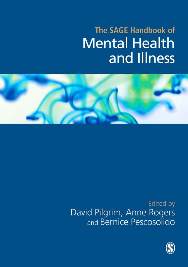 The SAGE Handbook of Mental Health and Illness by David Pilgrim