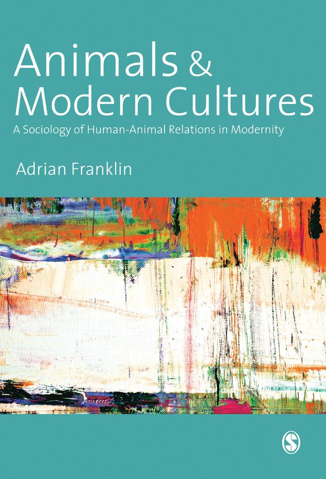 Animals and Modern Cultures by Adrian Franklin