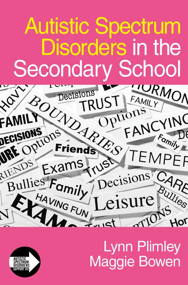 Autistic Spectrum Disorders in the Secondary School by Lynn Plimley