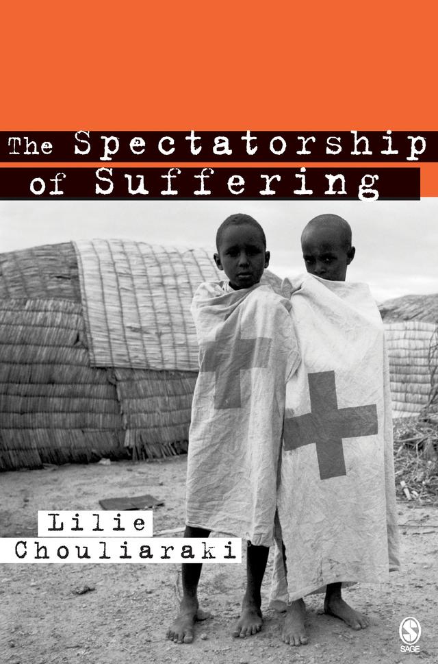 The Spectatorship of Suffering by Lilie Chouliaraki