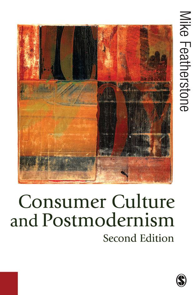 Consumer Culture and Postmodernism by Mike Featherstone