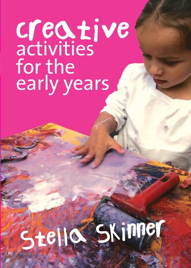 Creative Activities for the Early Years by Stella Skinner