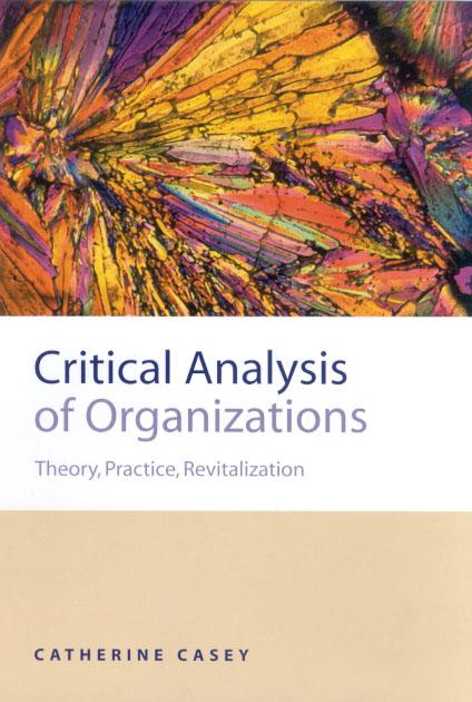 Critical Analysis of Organizations by Catherine Casey