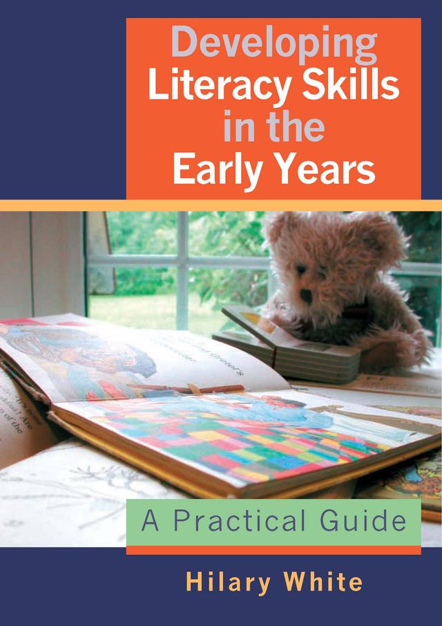 Developing Literacy Skills in the Early Years by Hilary White