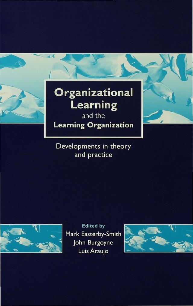 Organizational Learning and the Learning Organization by Mark Easterby-Smith