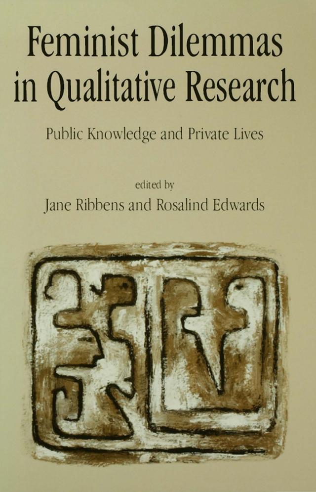 Feminist Dilemmas in Qualitative Research by Jane Ribbens