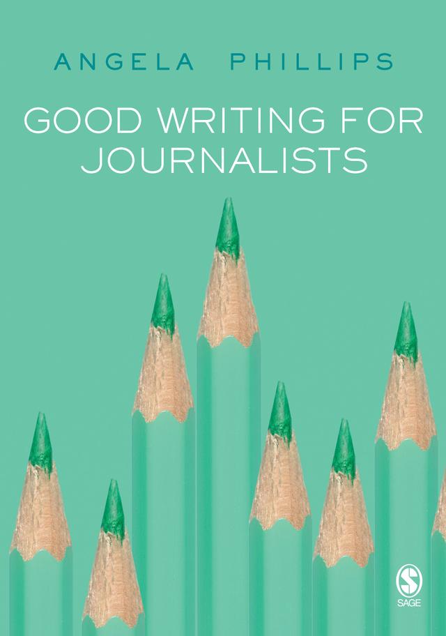 Good Writing for Journalists by Angela Phillips