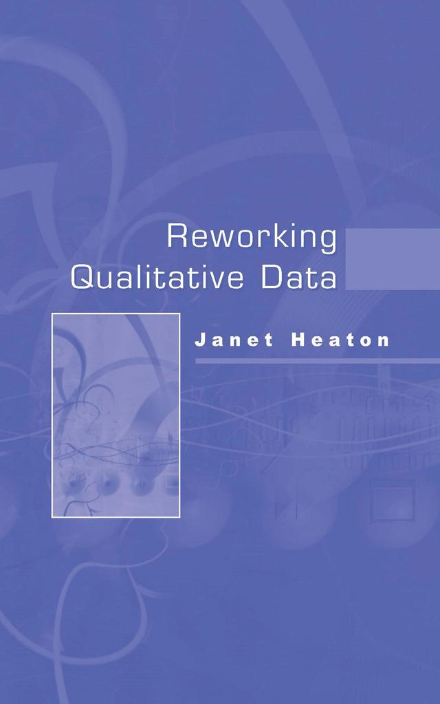 Reworking Qualitative Data by Janet Heaton