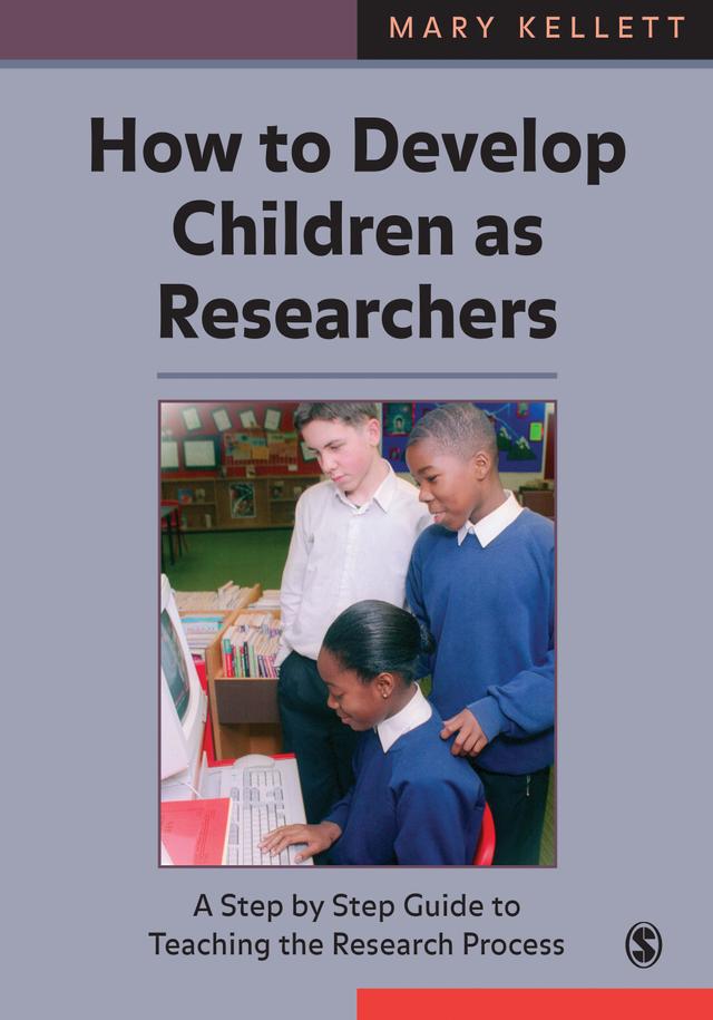 How to Develop Children as Researchers by Mary Kellett